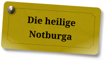 Die heilige Notburga