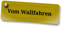 Vom Wallfahren