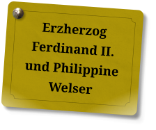 Erzherzog Ferdinand II. und Philippine Welser